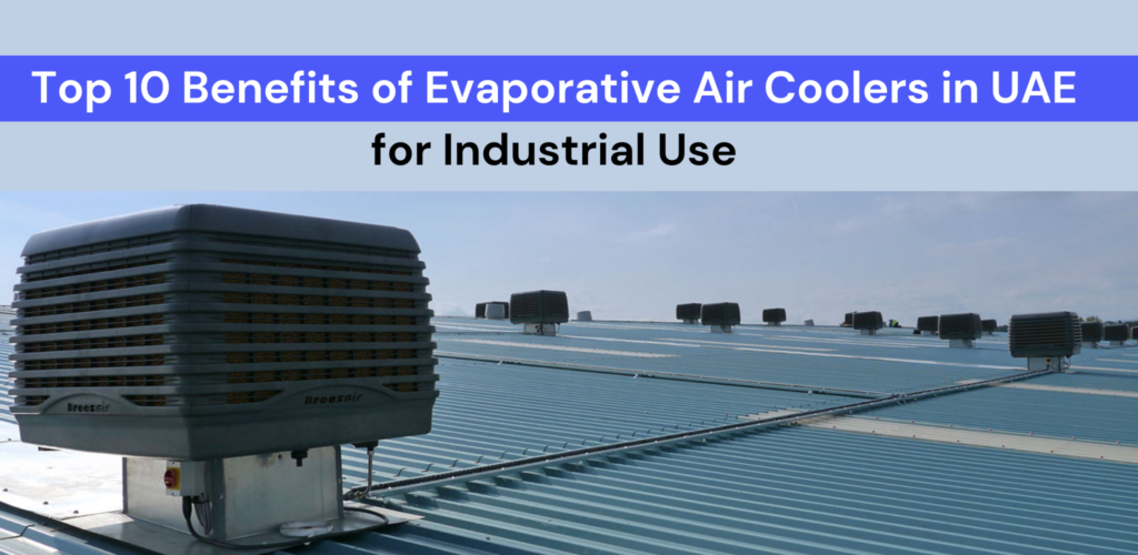 Top 10 Benefits of Air Conditioner Unit in Dubai UAE for Industrial Use